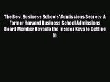 [PDF] The Best Business Schools' Admissions Secrets: A Former Harvard Business School Admissions
