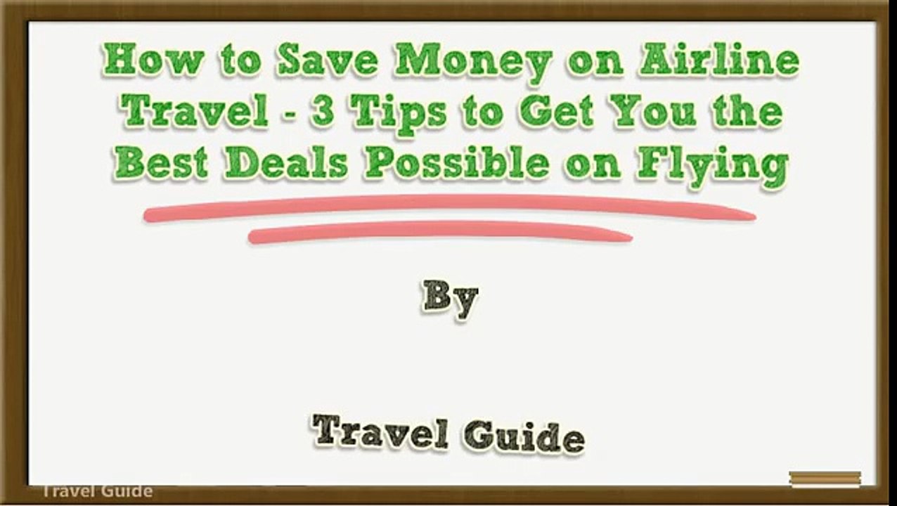 How to Save Money on Airline Travel - 3 Tips to Get You the Best Deals Possible on Flying