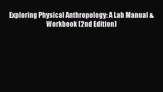Read Exploring Physical Anthropology: A Lab Manual & Workbook (2nd Edition) Ebook Free