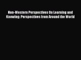 [PDF] Non-Western Perspectives On Learning and Knowing: Perspectives from Around the World