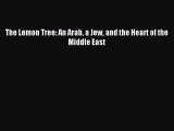 Read The Lemon Tree: An Arab a Jew and the Heart of the Middle East Ebook Free