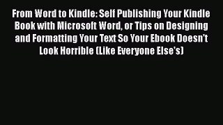 Read From Word to Kindle: Self Publishing Your Kindle Book with Microsoft Word or Tips on Designing