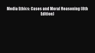 [PDF] Media Ethics: Cases and Moral Reasoning (8th Edition) [Read] Online