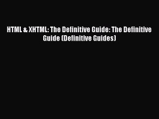 PDF HTML & XHTML: The Definitive Guide: The Definitive Guide (Definitive Guides)  Read Online