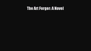 Read The Art Forger: A Novel Ebook Free