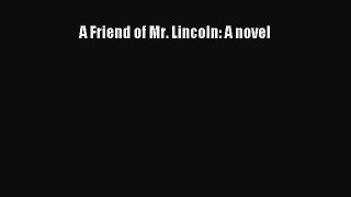 Download A Friend of Mr. Lincoln: A novel Ebook Free