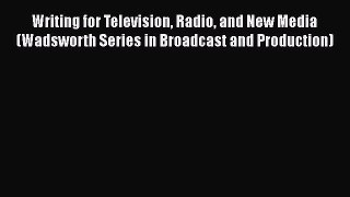 Read Writing for Television Radio and New Media (Wadsworth Series in Broadcast and Production)