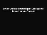 [PDF] Eyes for Learning: Preventing and Curing Vision-Related Learning Problems [Read] Online