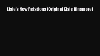 Read Elsie's New Relations (Original Elsie Dinsmore) Ebook Free