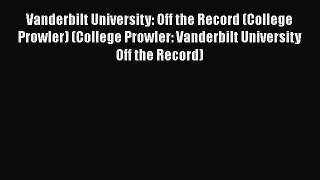 [PDF] Vanderbilt University: Off the Record (College Prowler) (College Prowler: Vanderbilt