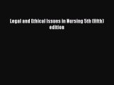 Download Legal and Ethical Issues in Nursing 5th (fifth) edition PDF Online