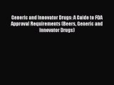 Read Generic and Innovator Drugs: A Guide to FDA Approval Requirements (Beers Generic and Innovator