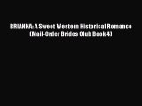 Download BRIANNA: A Sweet Western Historical Romance (Mail-Order Brides Club Book 4) Free Books