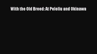 [Download PDF] With the Old Breed: At Peleliu and Okinawa Read Online