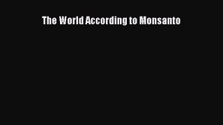 Read The World According to Monsanto Ebook Free