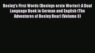 Read Bosley's First Words (Bosleys erste Worter): A Dual Language Book in German and English
