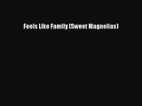 Download Feels Like Family (Sweet Magnolias) Free Books