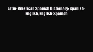Read Latin- American Spanish Dictionary: Spanish-English English-Spanish Ebook Free