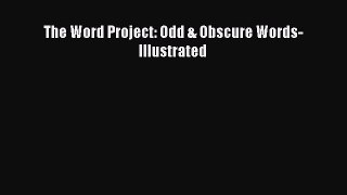 Read The Word Project: Odd & Obscure Words- Illustrated Ebook Free