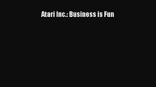 Download Atari Inc.: Business is Fun Ebook Free