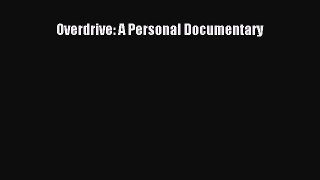 [PDF] Overdrive: A Personal Documentary [Read] Full Ebook