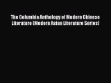 Read The Columbia Anthology of Modern Chinese Literature (Modern Asian Literature Series) PDF