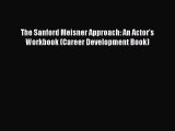 Download The Sanford Meisner Approach: An Actor's Workbook (Career Development Book) Ebook