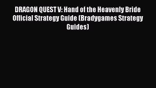 Download DRAGON QUEST V: Hand of the Heavenly Bride Official Strategy Guide (Bradygames Strategy