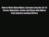 Download How to Write About Music: Excerpts from the 33 1/3 Series Magazines Books and Blogs