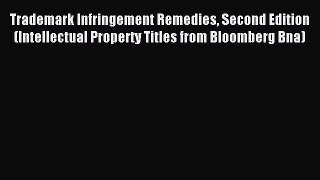 Download Trademark Infringement Remedies Second Edition (Intellectual Property Titles from