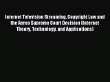 Download Internet Television Streaming Copyright Law and the Aereo Supreme Court Decision (Internet