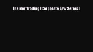 Read Insider Trading (Corporate Law Series) Ebook Free