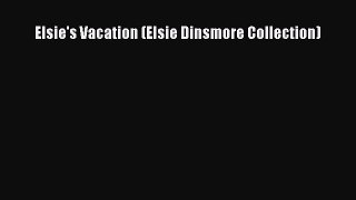 Read Elsie's Vacation (Elsie Dinsmore Collection) Ebook Free