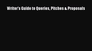 Read Writer's Guide to Queries Pitches & Proposals Ebook Free