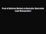 Read Proof of Antitrust Markets in Australia: (Australian Legal Monographs) Ebook Free