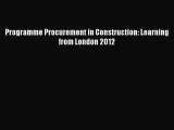 Read Programme Procurement in Construction: Learning from London 2012 PDF Online