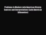 [Download PDF] Problems in Modern Latin American History: Sources and Interpretations (Latin