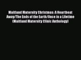 Download Maitland Maternity Christmas: A Heartbeat Away/The Ends of the Earth/Once in a Lifetime