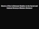 Read Ghosts of War in Vietnam (Studies in the Social and Cultural History of Modern Warfare)