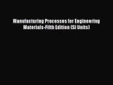 [PDF] Manufacturing Processes for Engineering Materials-Fifth Edition (SI Units) [Download]