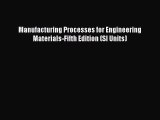 [PDF] Manufacturing Processes for Engineering Materials-Fifth Edition (SI Units) [Download]