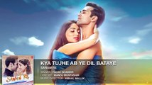 Kya Tujhe Ab FULL VIDEO SONG - SANAM RE - Pulkit Samrat, Yami Gautam - Divya Khosla Kumar