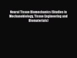 Read Neural Tissue Biomechanics (Studies in Mechanobiology Tissue Engineering and Biomaterials)