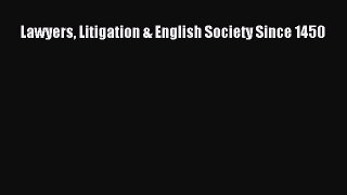 Read Lawyers Litigation & English Society Since 1450 Ebook Free