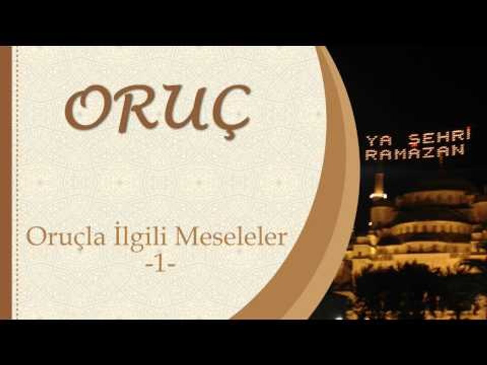 Oruçla İlgili Meseleler 1 - Sorularla İslamiyet