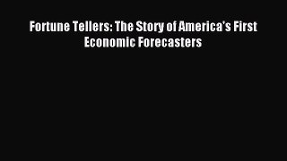 Read Fortune Tellers: The Story of America's First Economic Forecasters Ebook Free