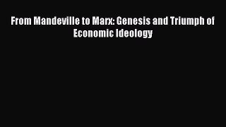 Download From Mandeville to Marx: Genesis and Triumph of Economic Ideology Ebook Free
