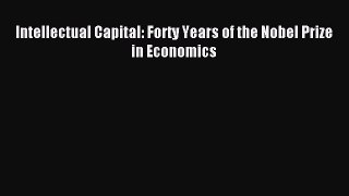 Download Intellectual Capital: Forty Years of the Nobel Prize in Economics Ebook Online