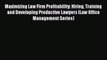 Read Maximizing Law Firm Profitability: Hiring Training and Developing Productive Lawyers (Law