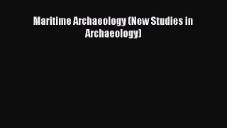Read Maritime Archaeology (New Studies in Archaeology) Ebook Free